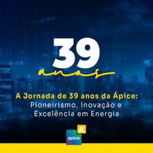 Leia mais sobre o artigo A Jornada de 39 Anos da Ápice: Pioneirismo, Inovação e Excelência em Energia
