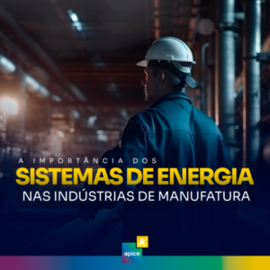 Leia mais sobre o artigo O PAPEL DOS SISTEMAS DE ENERGIA NAS INDÚSTRIAS DE MANUFATURA